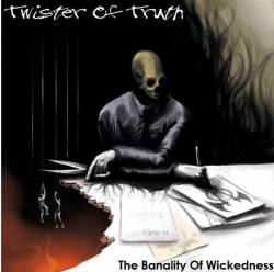 Twister Of Truth : The Banality Of Wickedness